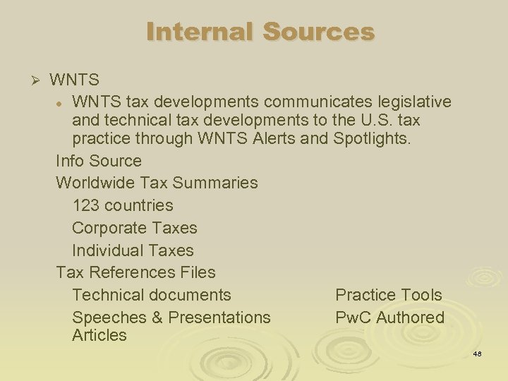 Internal Sources Ø WNTS l WNTS tax developments communicates legislative and technical tax developments