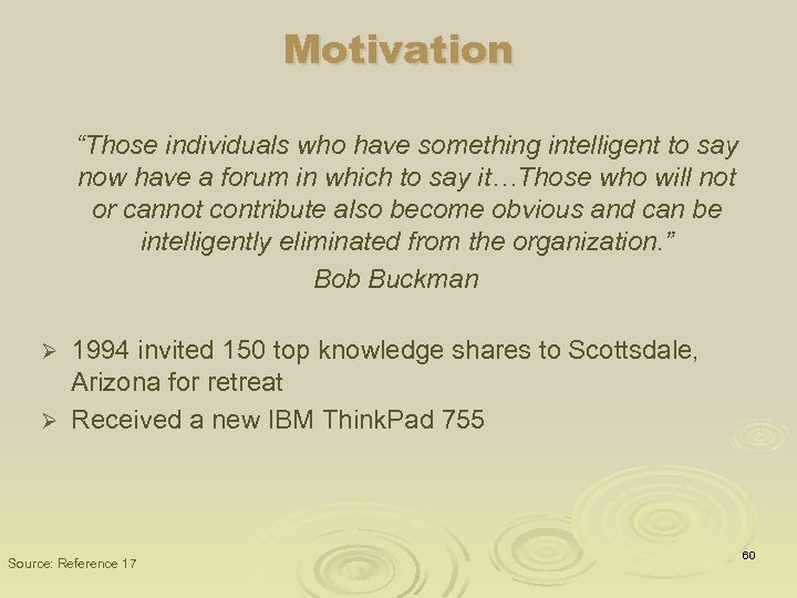 Motivation “Those individuals who have something intelligent to say now have a forum in