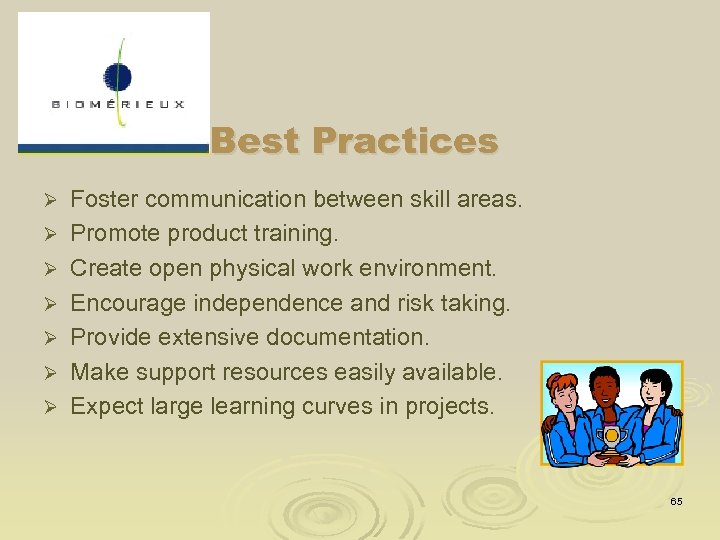 Best Practices Ø Ø Ø Ø Foster communication between skill areas. Promote product training.