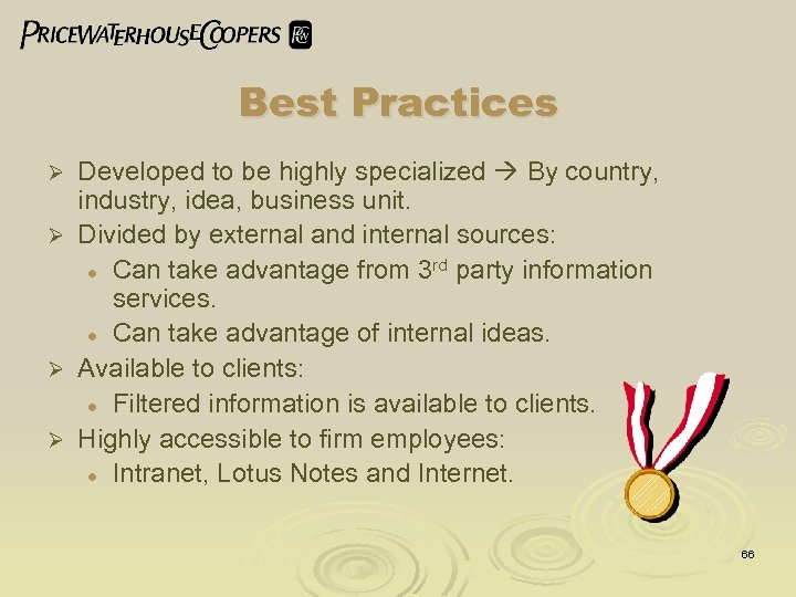 Best Practices Developed to be highly specialized By country, industry, idea, business unit. Ø