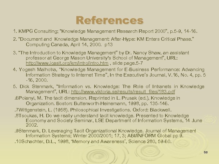 References 1. KMPG Consulting; “Knowledge Management Research Report 2000”, p. 5 -9, 14 -16.