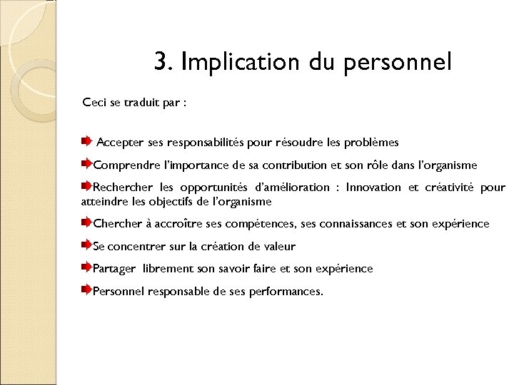 3. Implication du personnel Ceci se traduit par : Accepter ses responsabilités pour résoudre