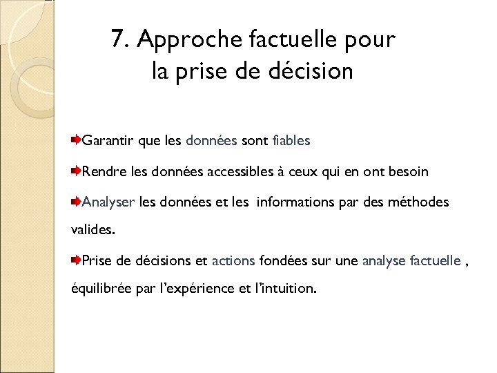 7. Approche factuelle pour la prise de décision Garantir que les données sont fiables