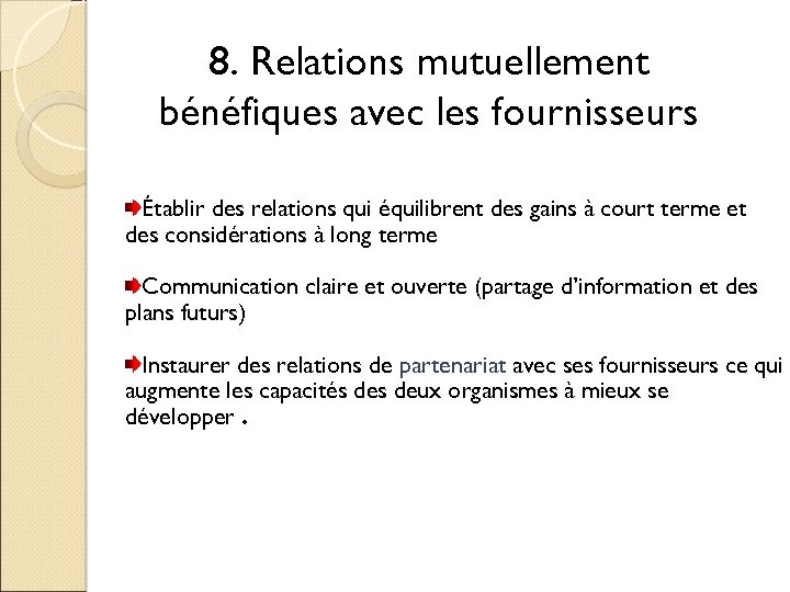 8. Relations mutuellement bénéfiques avec les fournisseurs Établir des relations qui équilibrent des gains