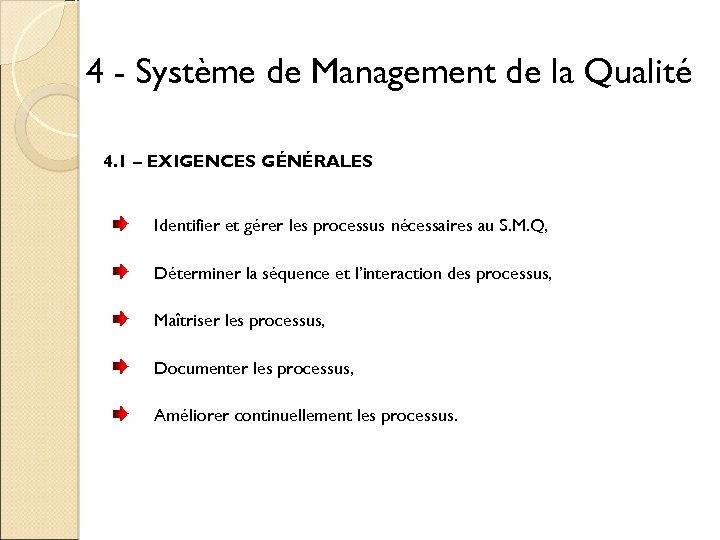 4 - Système de Management de la Qualité 4. 1 – EXIGENCES GÉNÉRALES Identifier