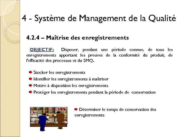 4 - Système de Management de la Qualité 4. 2. 4 – Maîtrise des