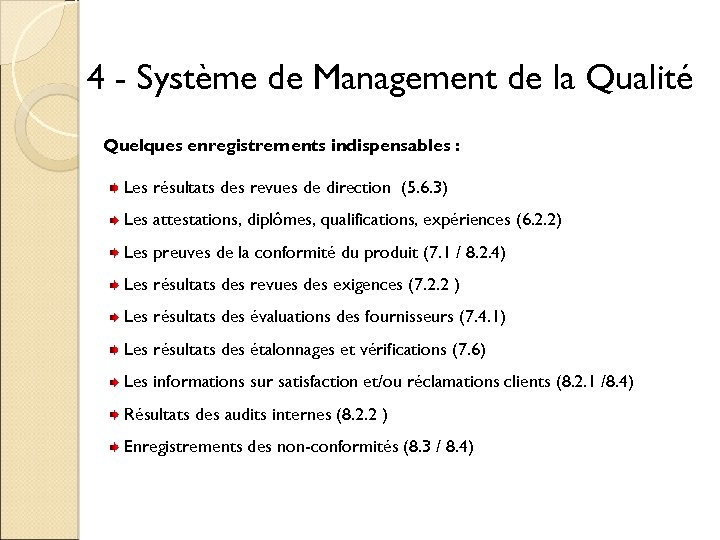 4 - Système de Management de la Qualité Quelques enregistrements indispensables : Les résultats