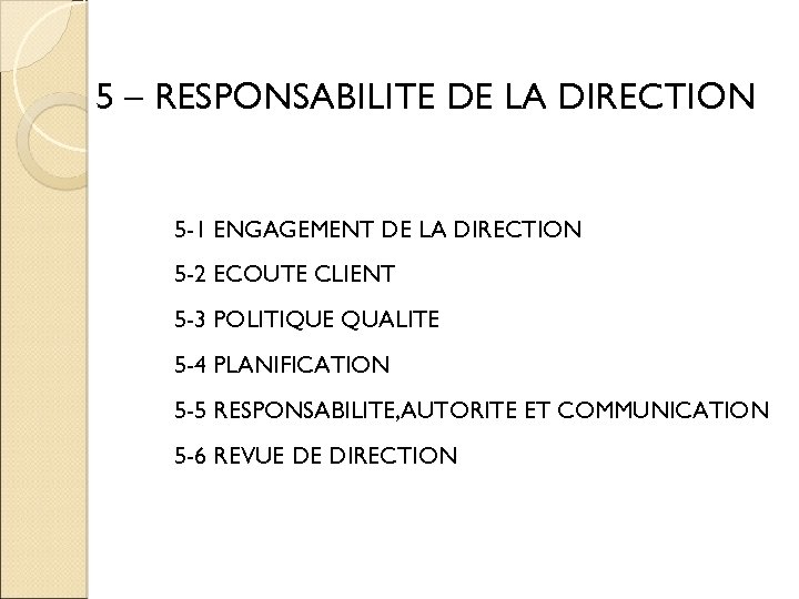 5 – RESPONSABILITE DE LA DIRECTION 5 -1 ENGAGEMENT DE LA DIRECTION 5 -2