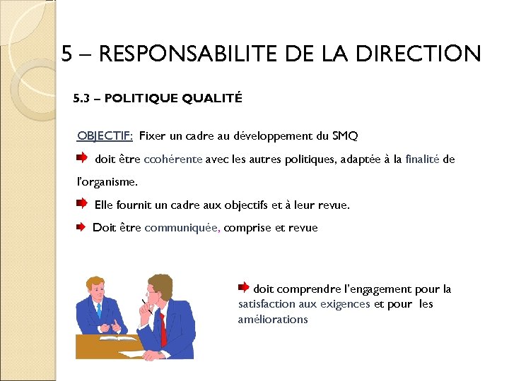 5 – RESPONSABILITE DE LA DIRECTION 5. 3 – POLITIQUE QUALITÉ OBJECTIF: Fixer un