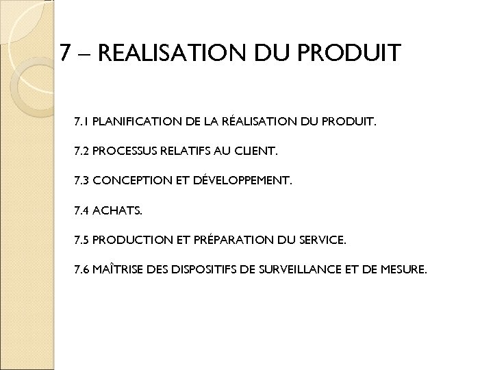 7 – REALISATION DU PRODUIT 7. 1 PLANIFICATION DE LA RÉALISATION DU PRODUIT. 7.