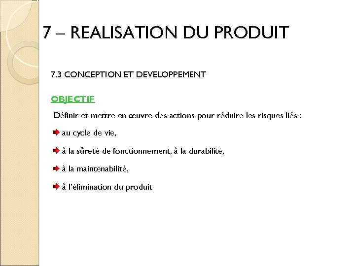 7 – REALISATION DU PRODUIT 7. 3 CONCEPTION ET DEVELOPPEMENT OBJECTIF Définir et mettre