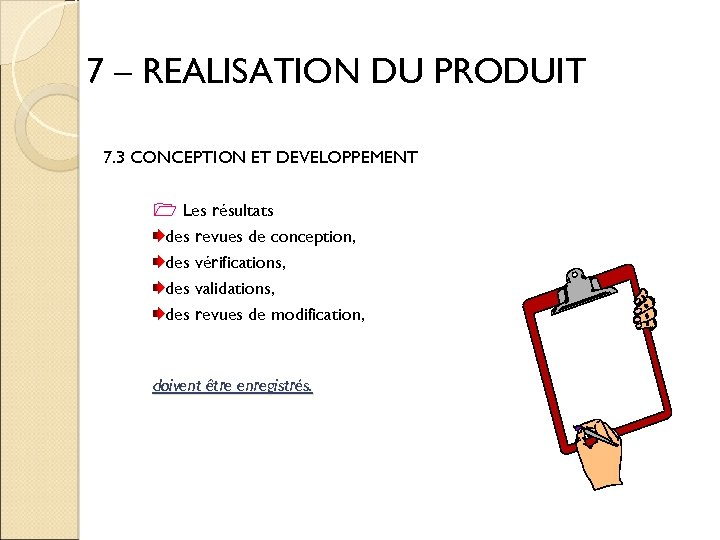 7 – REALISATION DU PRODUIT 7. 3 CONCEPTION ET DEVELOPPEMENT 1 Les résultats des