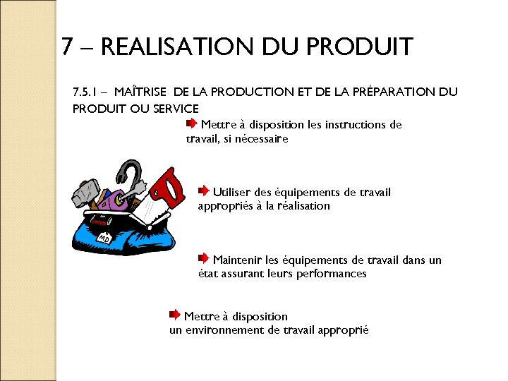 7 – REALISATION DU PRODUIT 7. 5. 1 – MAÎTRISE DE LA PRODUCTION ET