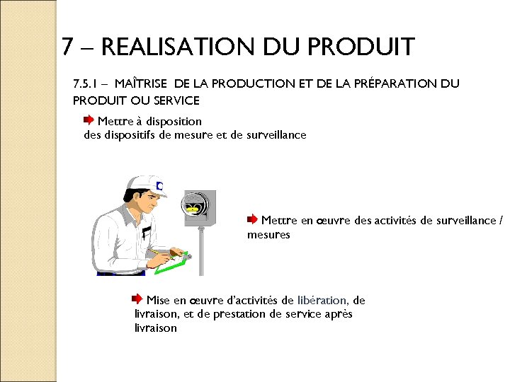 7 – REALISATION DU PRODUIT 7. 5. 1 – MAÎTRISE DE LA PRODUCTION ET