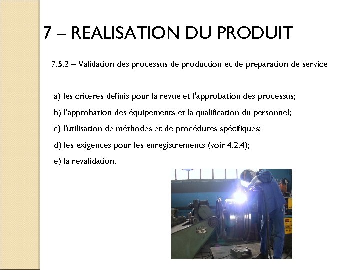 7 – REALISATION DU PRODUIT 7. 5. 2 – Validation des processus de production