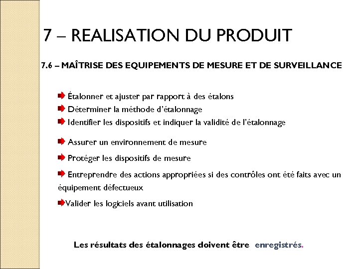 7 – REALISATION DU PRODUIT 7. 6 – MAÎTRISE DES EQUIPEMENTS DE MESURE ET