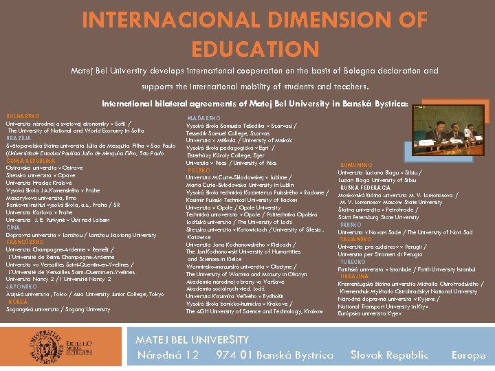 INTERNACIONAL DIMENSION OF EDUCATION Matej Bel University develops international cooperation on the basis of