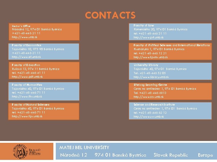 CONTACTS Rector´s Office Národná 12, 974 01 Banská Bystrica +421 -48 -446 21 11