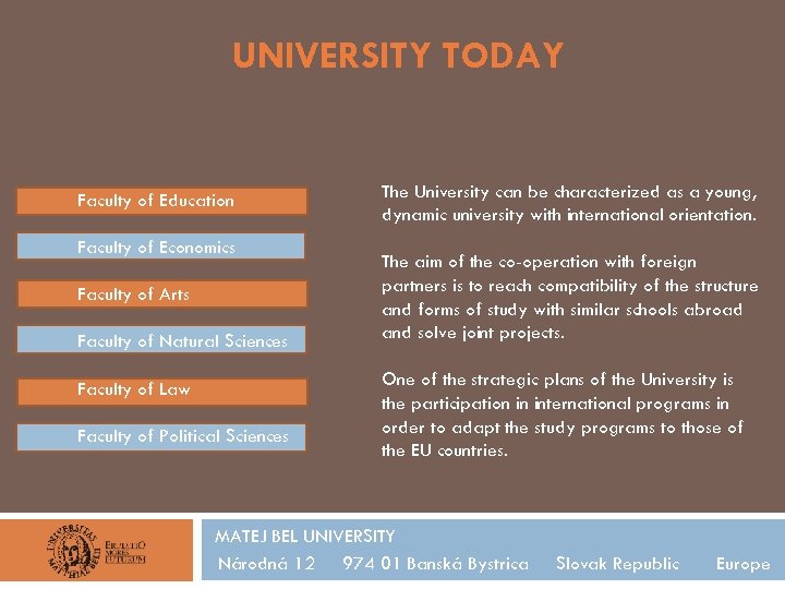 UNIVERSITY TODAY Faculty of Education Faculty of Economics Faculty of Arts Faculty of Natural