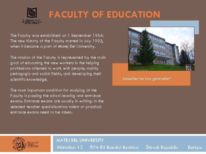 FACULTY OF EDUCATION The Faculty was established on 1 September 1964. The new history