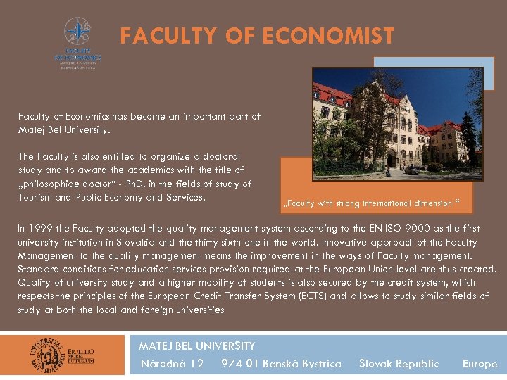 FACULTY OF ECONOMIST Faculty of Economics has become an important part of Matej Bel