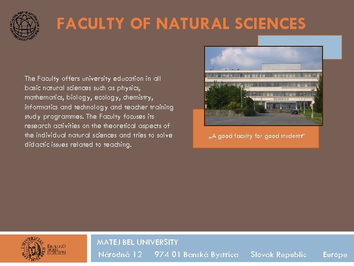 FACULTY OF NATURAL SCIENCES The Faculty offers university education in all basic natural sciences