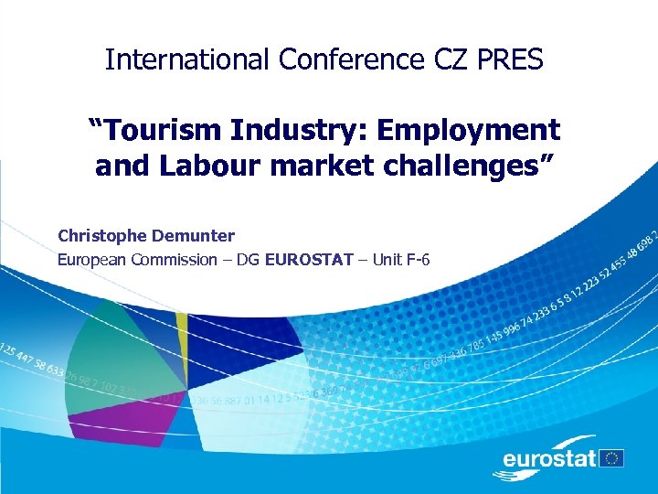 International Conference CZ PRES “Tourism Industry: Employment and Labour market challenges” Christophe Demunter European