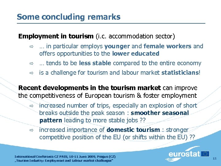 Some concluding remarks Employment in tourism (i. c. accommodation sector) ð … in particular