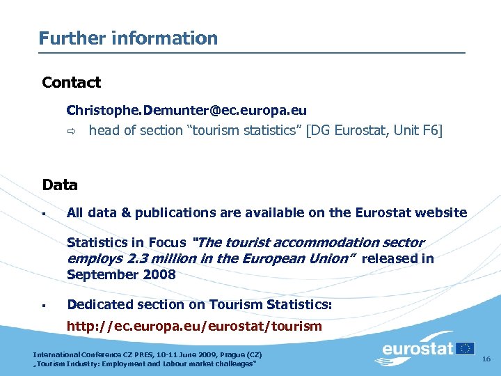 Further information Contact Christophe. Demunter@ec. europa. eu ð head of section “tourism statistics” [DG