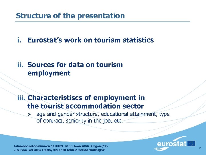 Structure of the presentation i. Eurostat’s work on tourism statistics ii. Sources for data