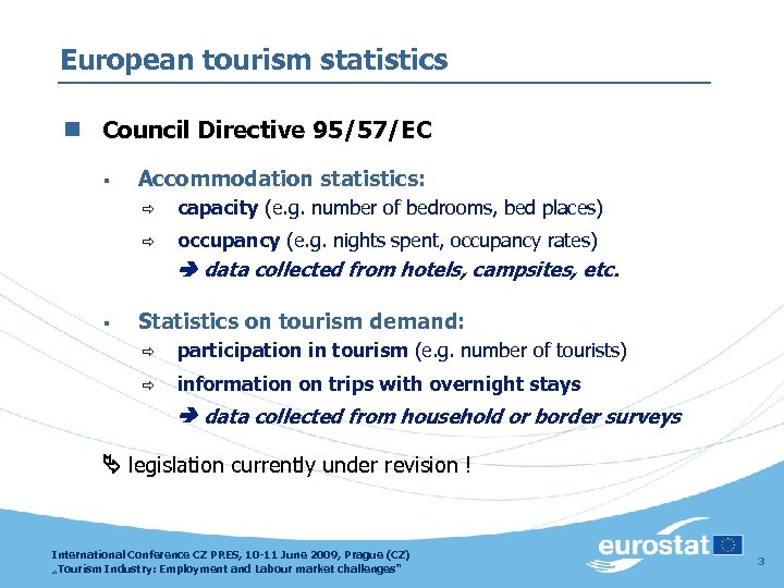 European tourism statistics n Council Directive 95/57/EC § Accommodation statistics: ð capacity (e. g.