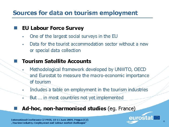 Sources for data on tourism employment n EU Labour Force Survey § One of