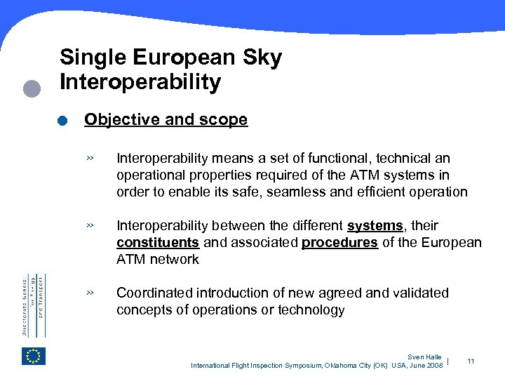  Single European Sky Interoperability . Objective and scope » Interoperability means a set