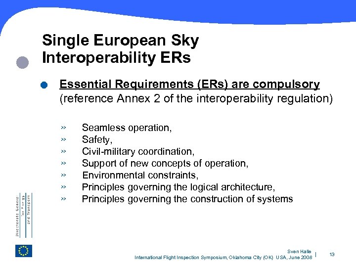  Single European Sky Interoperability ERs . Essential Requirements (ERs) are compulsory (reference Annex