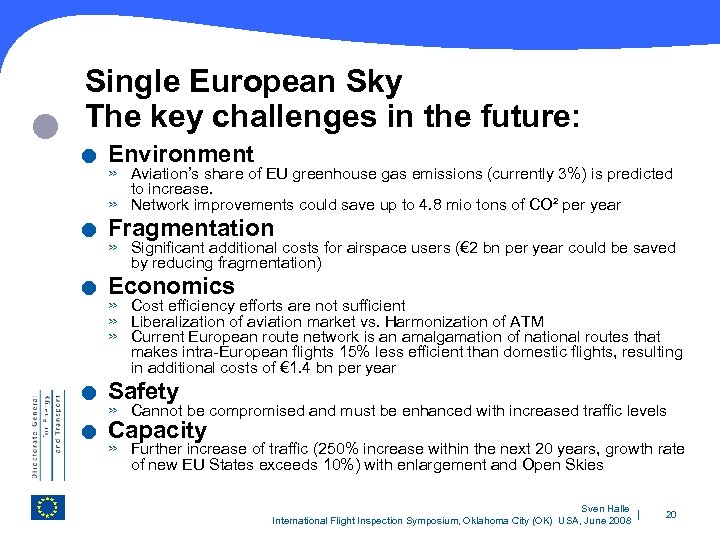  Single European Sky The key challenges in the future: . . . Environment