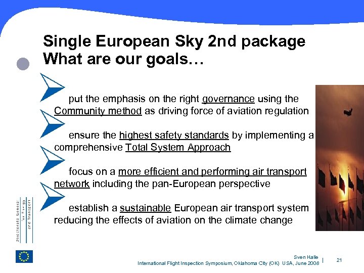  Single European Sky 2 nd package What are our goals… Ø Ø put
