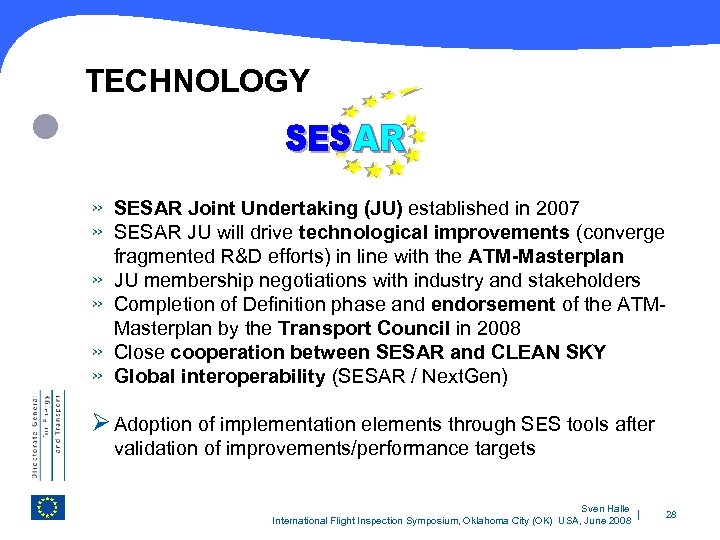 TECHNOLOGY » » » SESAR Joint Undertaking (JU) established in 2007 SESAR JU will