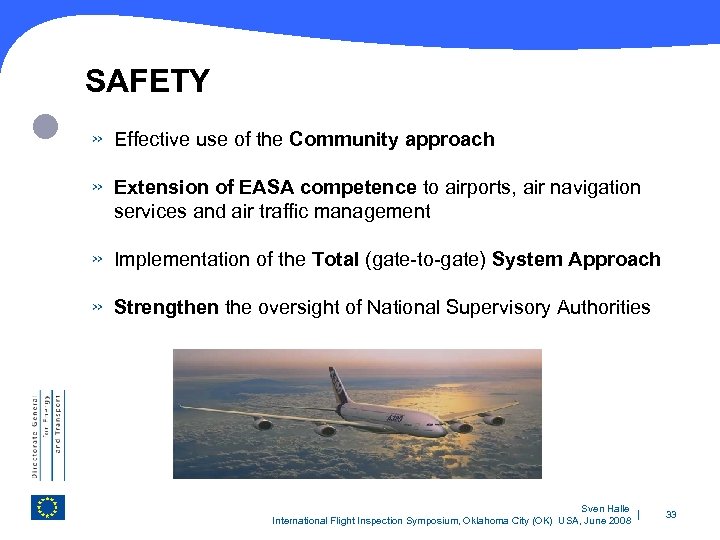 SAFETY » Effective use of the Community approach » Extension of EASA competence to