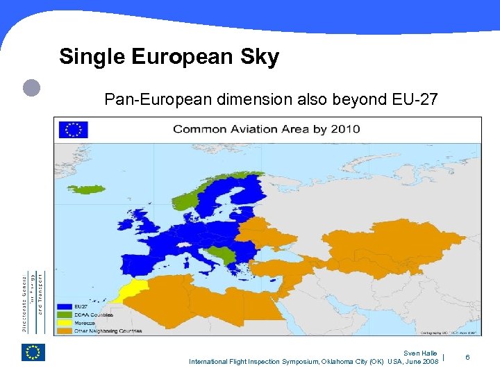 Single European Sky Pan European dimension also beyond EU 27 Sven Halle International Flight
