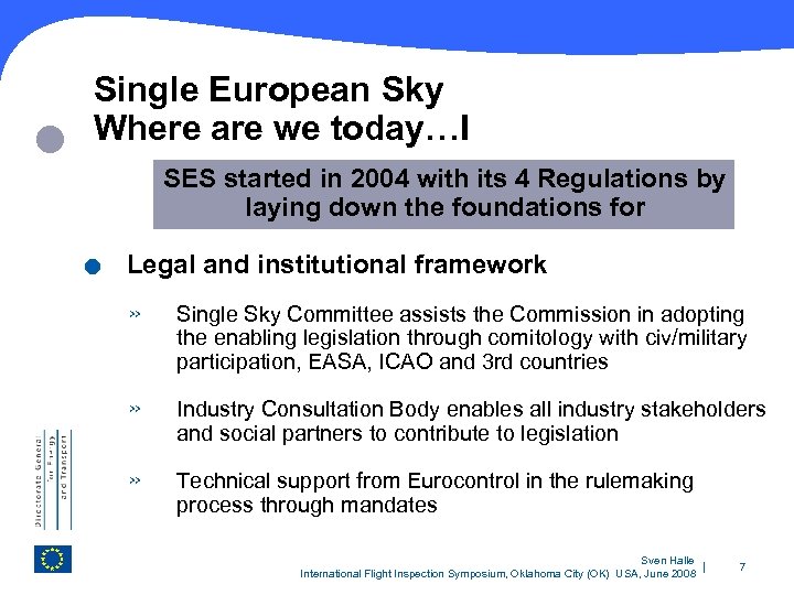  Single European Sky Where are we today…I . SES started in 2004 with