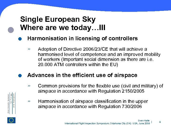 Single European Sky Where are we today…III . . Harmonisation in licensing of