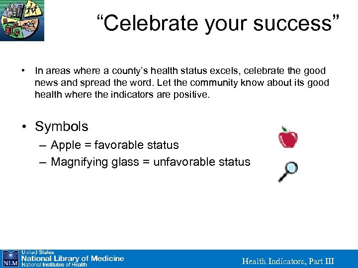 “Celebrate your success” • In areas where a county’s health status excels, celebrate the