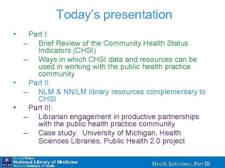 Today’s presentation • Part I: – Brief Review of the Community Health Status Indicators