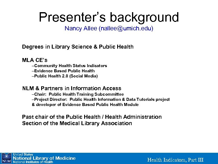 Presenter’s background Nancy Allee (nallee@umich. edu) Degrees in Library Science & Public Health MLA