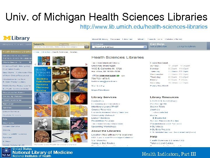 Univ. of Michigan Health Sciences Libraries http: //www. lib. umich. edu/health-sciences-libraries Health Indicators, Part