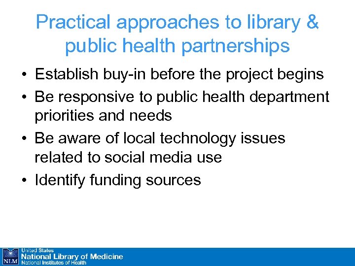 Practical approaches to library & public health partnerships • Establish buy-in before the project