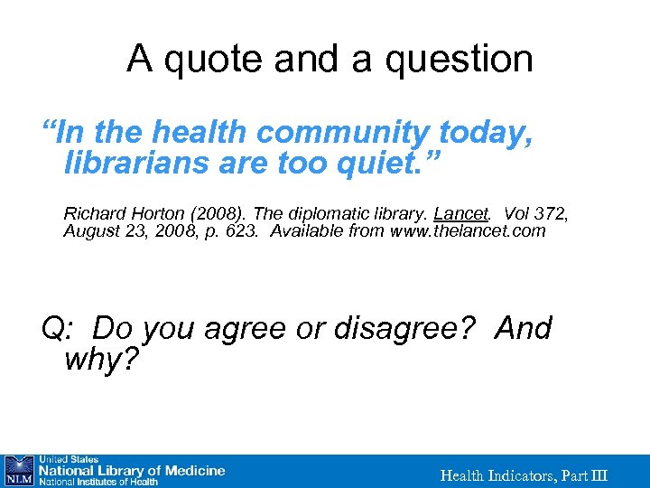 A quote and a question “In the health community today, librarians are too quiet.