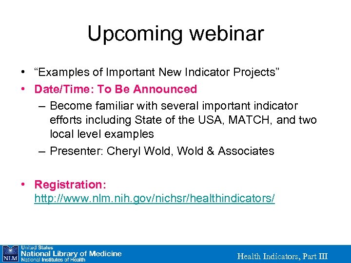 Upcoming webinar • “Examples of Important New Indicator Projects” • Date/Time: To Be Announced