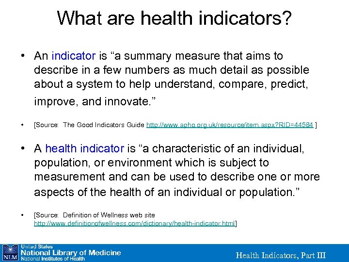 What are health indicators? • An indicator is “a summary measure that aims to