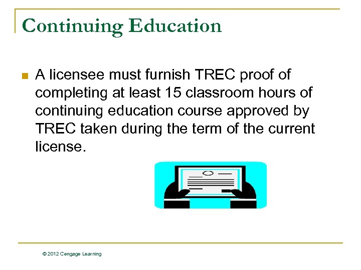Continuing Education n A licensee must furnish TREC proof of completing at least 15